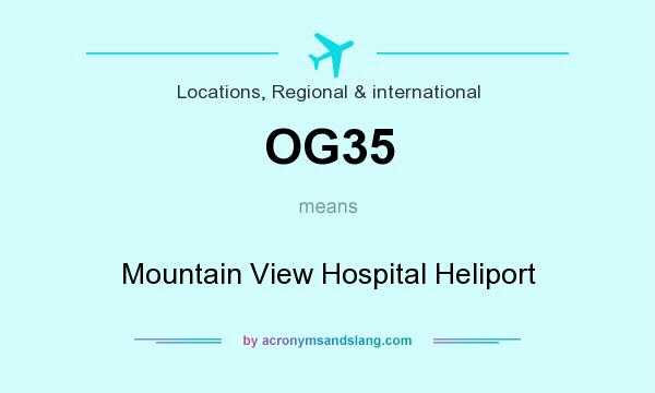 What does OG35 mean? It stands for Mountain View Hospital Heliport