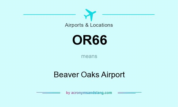 What does OR66 mean? It stands for Beaver Oaks Airport