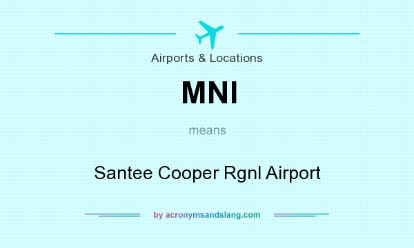What does MNI mean? It stands for Santee Cooper Rgnl Airport