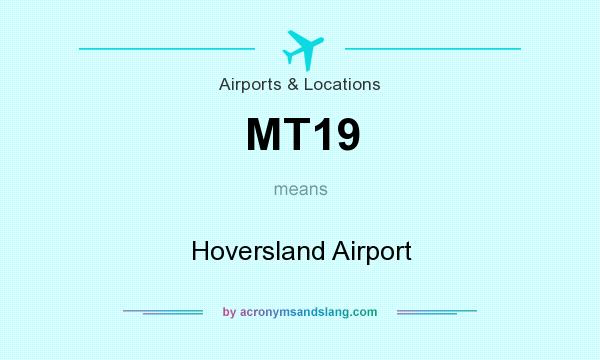 What does MT19 mean? It stands for Hoversland Airport