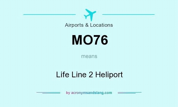 What does MO76 mean? It stands for Life Line 2 Heliport