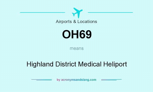 What does OH69 mean? It stands for Highland District Medical Heliport
