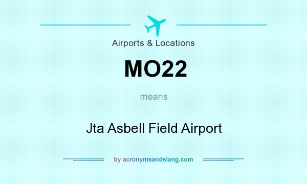 What does MO22 mean? It stands for Jta Asbell Field Airport