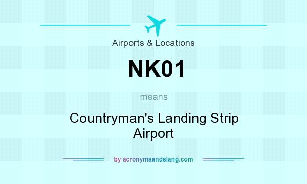 What does NK01 mean? It stands for Countryman`s Landing Strip Airport