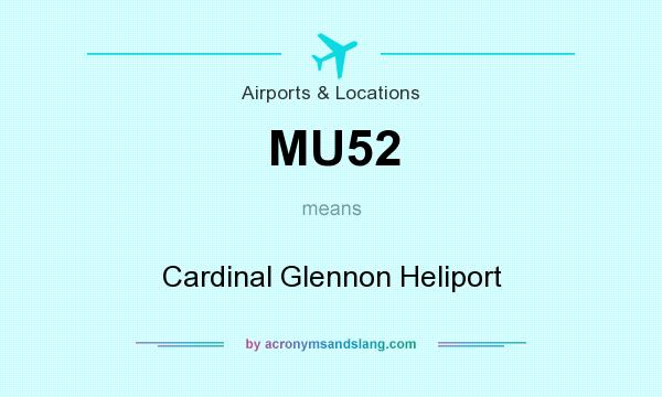 What does MU52 mean? It stands for Cardinal Glennon Heliport