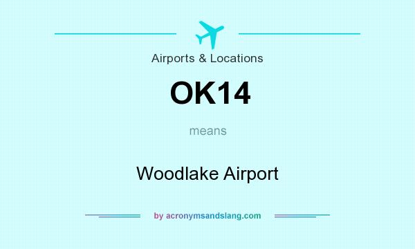 What does OK14 mean? It stands for Woodlake Airport