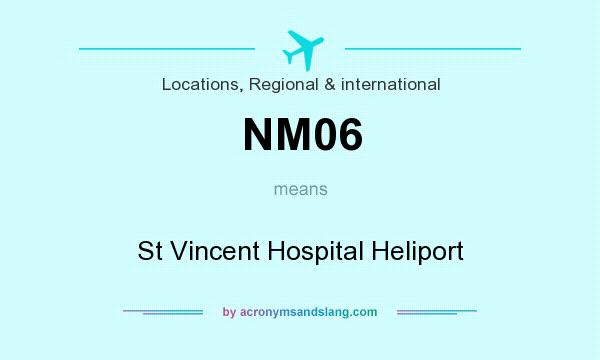 What does NM06 mean? It stands for St Vincent Hospital Heliport