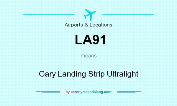 What does LA91 mean? It stands for Gary Landing Strip Ultralight