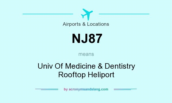 What does NJ87 mean? It stands for Univ Of Medicine & Dentistry Rooftop Heliport