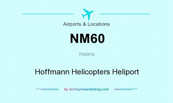 What does NM60 mean? It stands for Hoffmann Helicopters Heliport