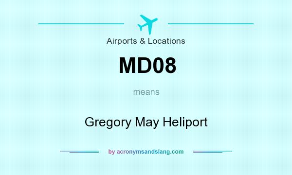 What does MD08 mean? It stands for Gregory May Heliport