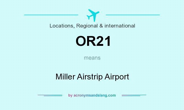 What does OR21 mean? It stands for Miller Airstrip Airport