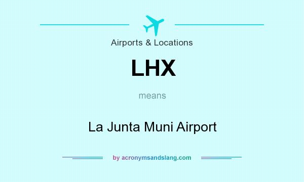 What does LHX mean? It stands for La Junta Muni Airport