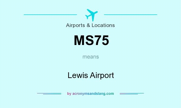 What does MS75 mean? It stands for Lewis Airport