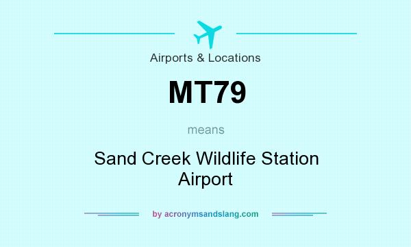 What does MT79 mean? It stands for Sand Creek Wildlife Station Airport