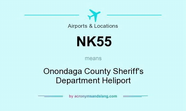 What does NK55 mean? It stands for Onondaga County Sheriff`s Department Heliport