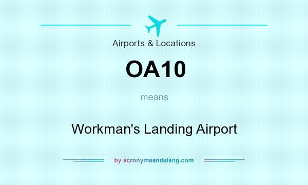 What does OA10 mean? It stands for Workman`s Landing Airport