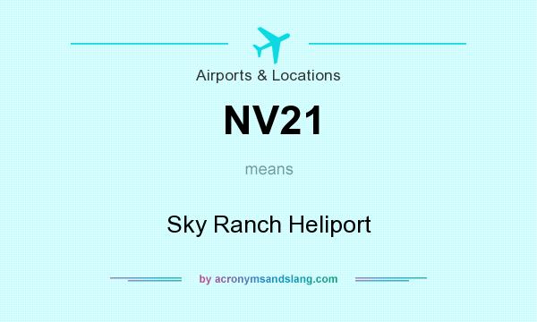 What does NV21 mean? It stands for Sky Ranch Heliport