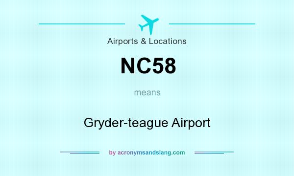What does NC58 mean? It stands for Gryder-teague Airport