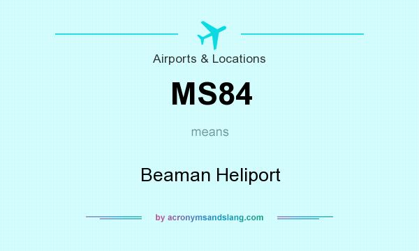 What does MS84 mean? It stands for Beaman Heliport
