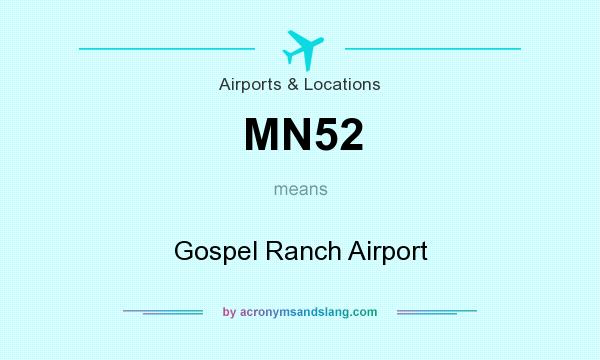 What does MN52 mean? It stands for Gospel Ranch Airport