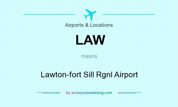 What does LAW mean? It stands for Lawton-fort Sill Rgnl Airport