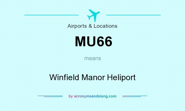 What does MU66 mean? It stands for Winfield Manor Heliport