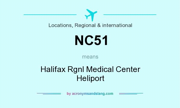 What does NC51 mean? It stands for Halifax Rgnl Medical Center Heliport