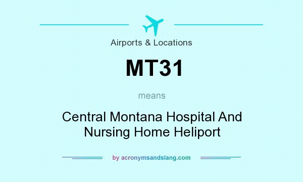 What does MT31 mean? It stands for Central Montana Hospital And Nursing Home Heliport