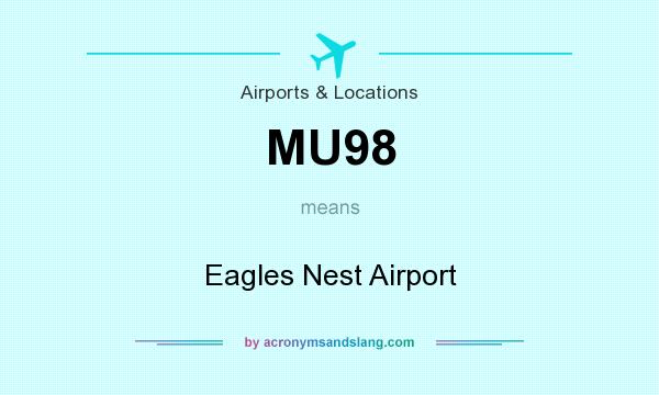 What does MU98 mean? It stands for Eagles Nest Airport