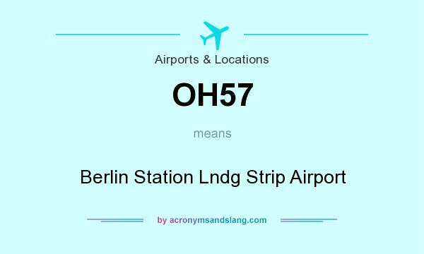 What does OH57 mean? It stands for Berlin Station Lndg Strip Airport