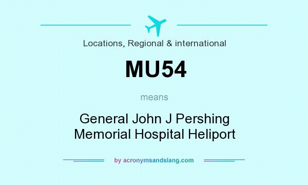 What does MU54 mean? It stands for General John J Pershing Memorial Hospital Heliport