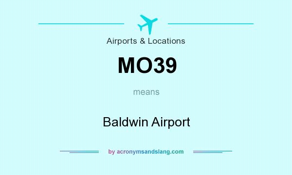 What does MO39 mean? It stands for Baldwin Airport