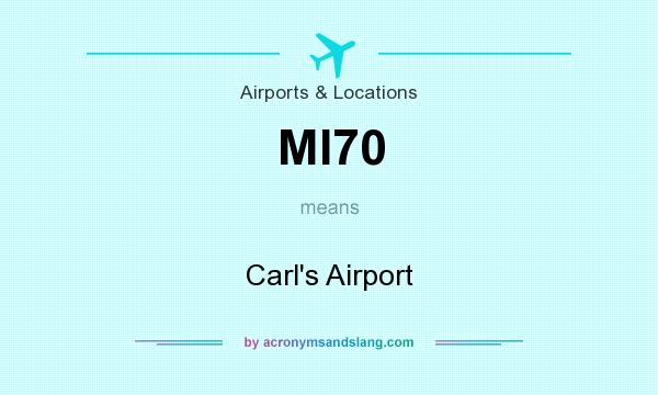 What does MI70 mean? It stands for Carl`s Airport