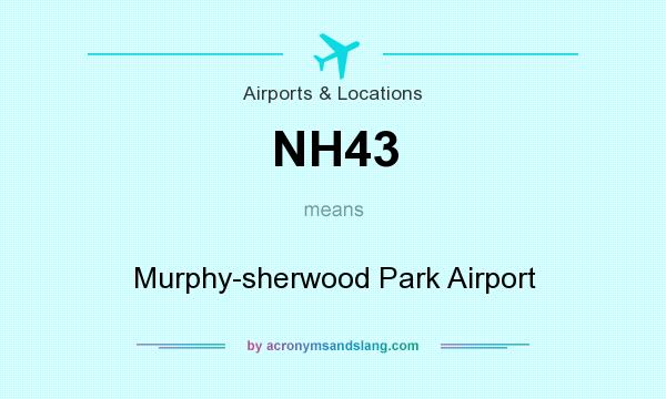 What does NH43 mean? It stands for Murphy-sherwood Park Airport