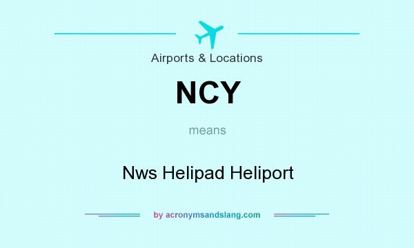 What does NCY mean? It stands for Nws Helipad Heliport