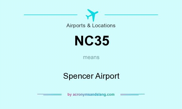 What does NC35 mean? It stands for Spencer Airport