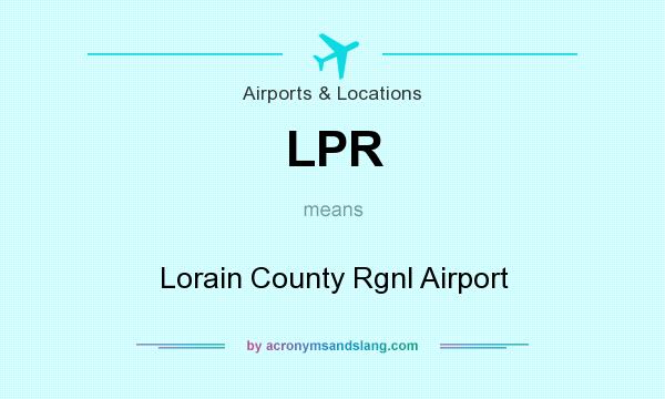 What does LPR mean? It stands for Lorain County Rgnl Airport