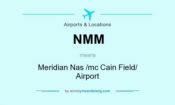 What does NMM mean? It stands for Meridian Nas /mc Cain Field/ Airport