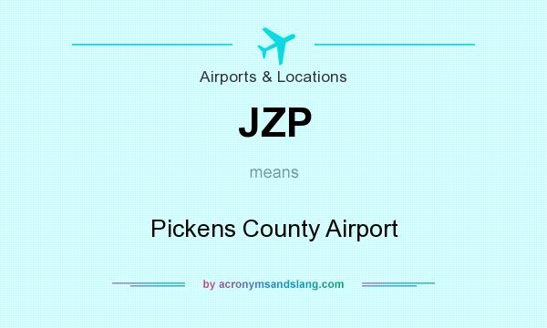 What does JZP mean? It stands for Pickens County Airport