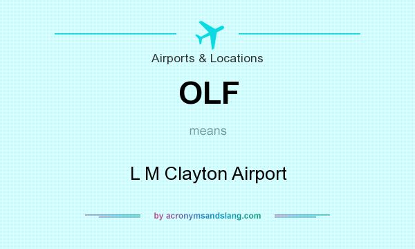 What does OLF mean? It stands for L M Clayton Airport