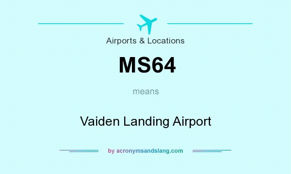 What does MS64 mean? It stands for Vaiden Landing Airport