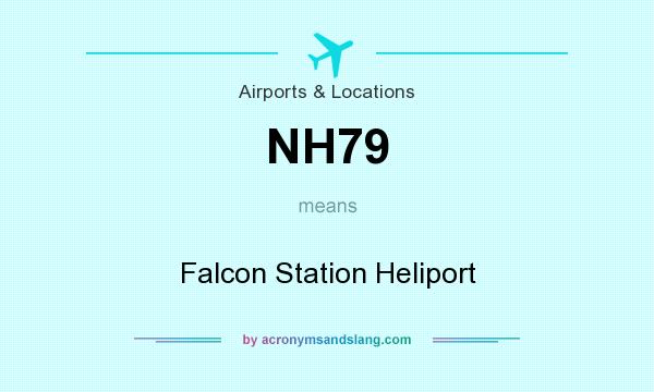 What does NH79 mean? It stands for Falcon Station Heliport