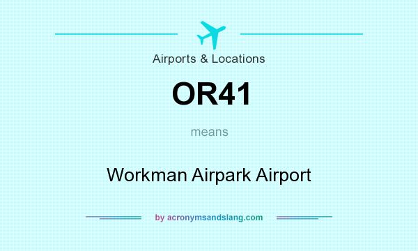 What does OR41 mean? It stands for Workman Airpark Airport