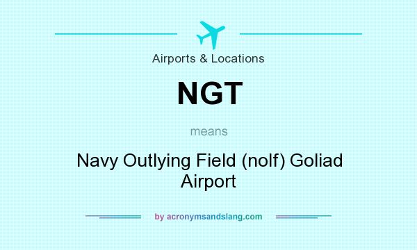 What does NGT mean? It stands for Navy Outlying Field (nolf) Goliad Airport
