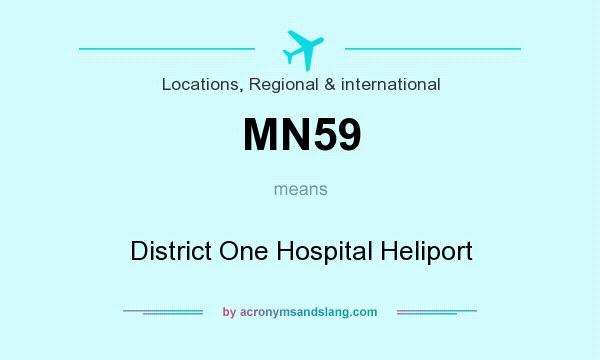 What does MN59 mean? It stands for District One Hospital Heliport