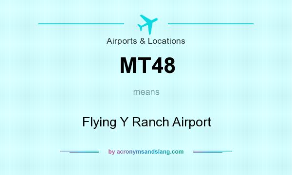 What does MT48 mean? It stands for Flying Y Ranch Airport