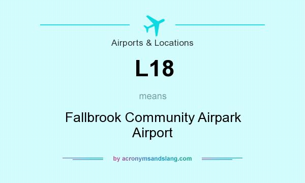 What does L18 mean? It stands for Fallbrook Community Airpark Airport