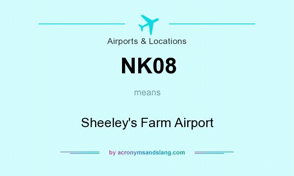 What does NK08 mean? It stands for Sheeley`s Farm Airport