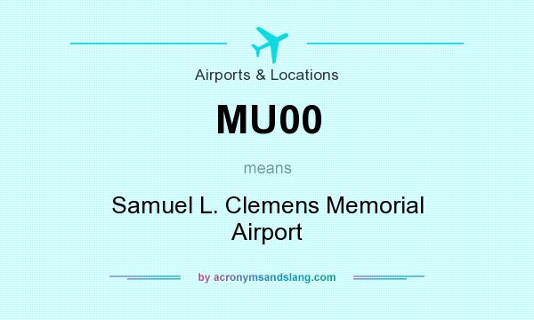 What does MU00 mean? It stands for Samuel L. Clemens Memorial Airport